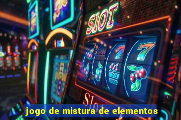 jogo de mistura de elementos